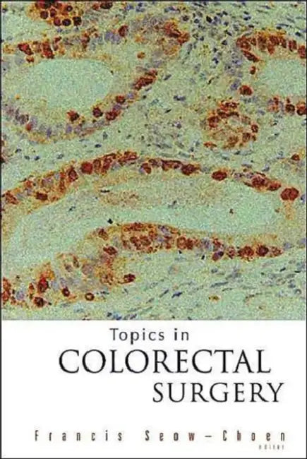 Topics in Colorectal Surgery by Francis Seow-Choen