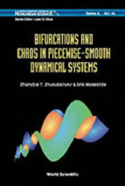 Bifurcations and Chaos in Piecewise-Smooth Dynamical Systems: Applications to Power Converters, Relay and Pulse-Width Modulated Control Systems, and H by Zhanybai T. Zhusubaliyev, Erik Mosekilde
