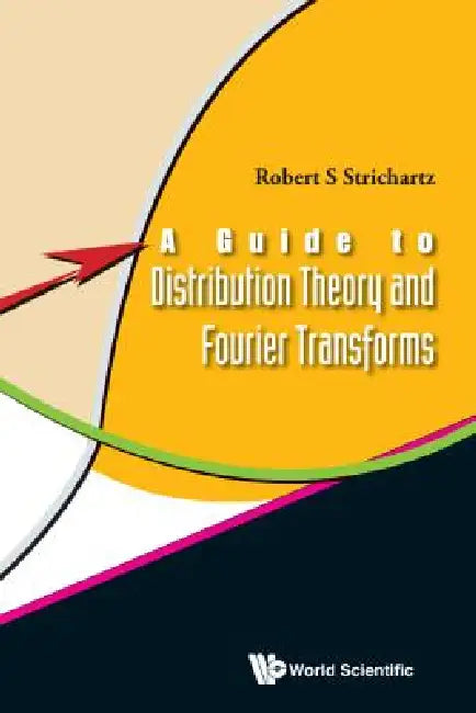 Guide to Distribution Theory & Fourier.. by Strichartz Robert S