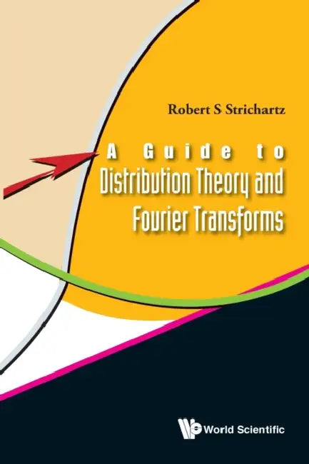 Guide to Distribution Theory & Fourier.. by Robert S. Strichartz