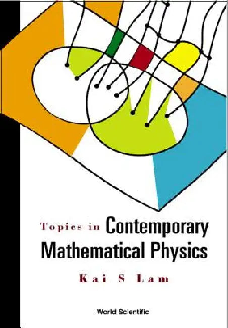 Topics in Contemporary Mathematical Physics by Kai S. Lam