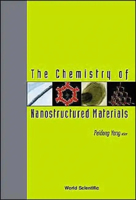The Chemistry of Nanostructured Materials by Peidong Yang