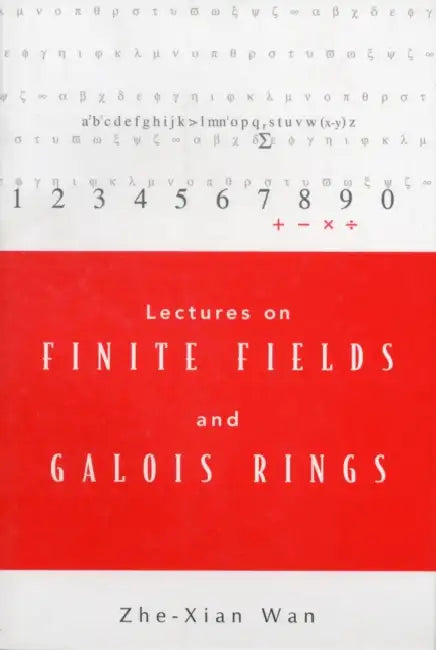Lectures on Finite Fields and Galois Rings by Zhe-Xian Wan