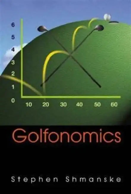 Golfonomics by Stephen Shmanske