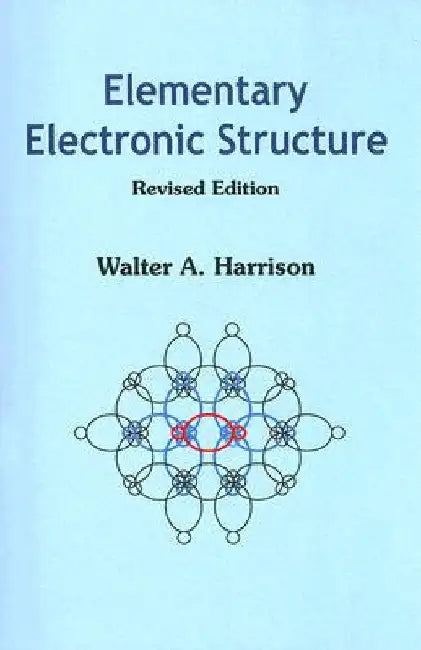Elementary Electronic Structure (Revised Edition) by Harrison, Walter A.