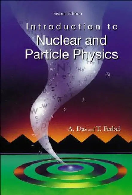 Introduction to Nuclear and Particle Physics: 2nd Edition by Ashok Das