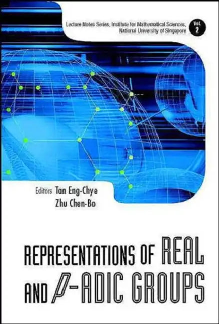 Representations of Real and P-Adic Groups by Eng-Chye Tan, Chen-Bo Zhu