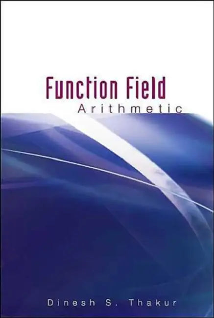Function Field Arithmetic by Dinesh S. Thakur