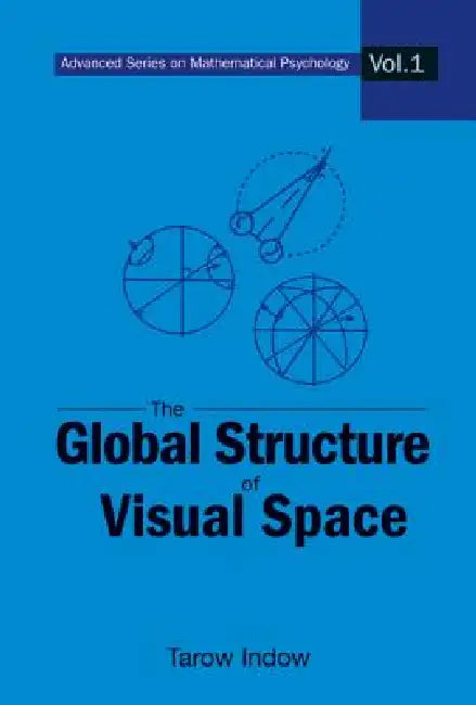 The Global Structure of Visual Space by Tarow Indow