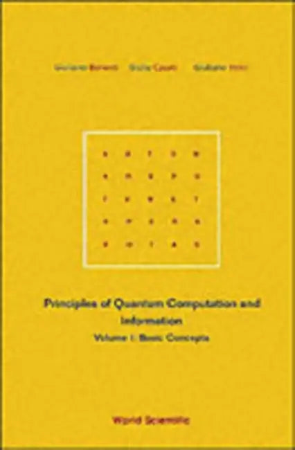 Principles of Quantum Computation and Information - Volume I: Basic Concepts by Giuliano Benenti, Giulio Casati, Giuliano Strini