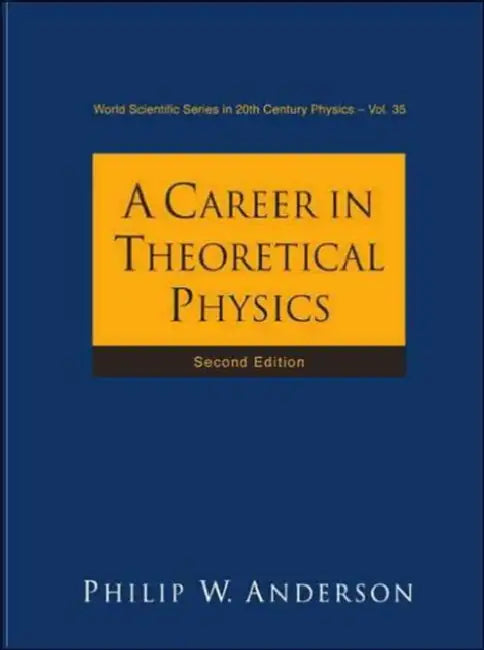 Career in Theoretical Physics, a (2nd Edition) by Philip W. Anderson