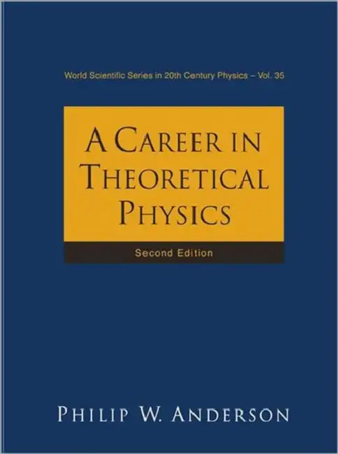 Career in Theoretical Physics, a (2nd Edition) by Philip W. Anderson