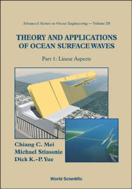 Theory and Applications of Ocean Surface Waves (in 2 Parts) by Chiang C. Mei, Michael Aharon Stiassnie, Dick K-P Yue