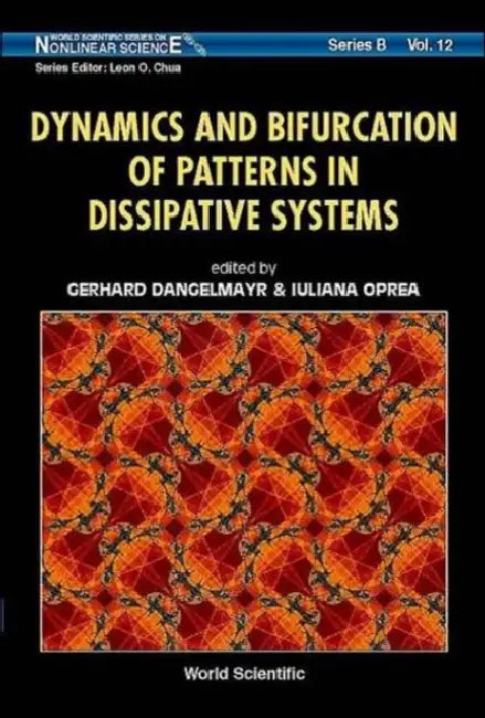 Dynamics and Bifurcation of Patterns in Dissipative Systems by Iuliana Oprea, Gerhard Dangelmayr