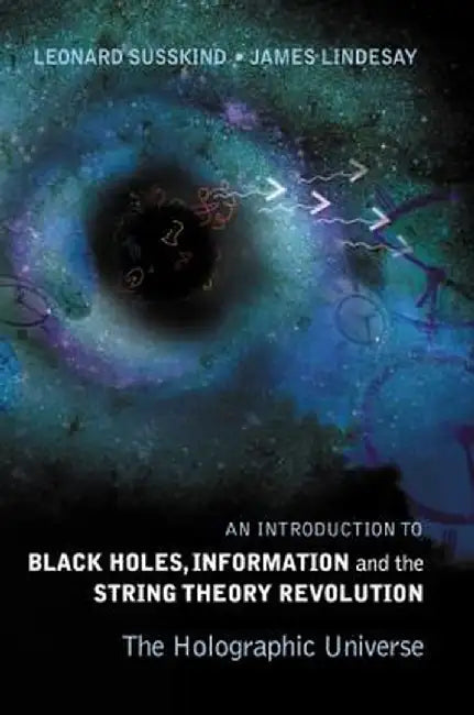 An Introduction To Black Holes, Information And The String by Leonard Susskind