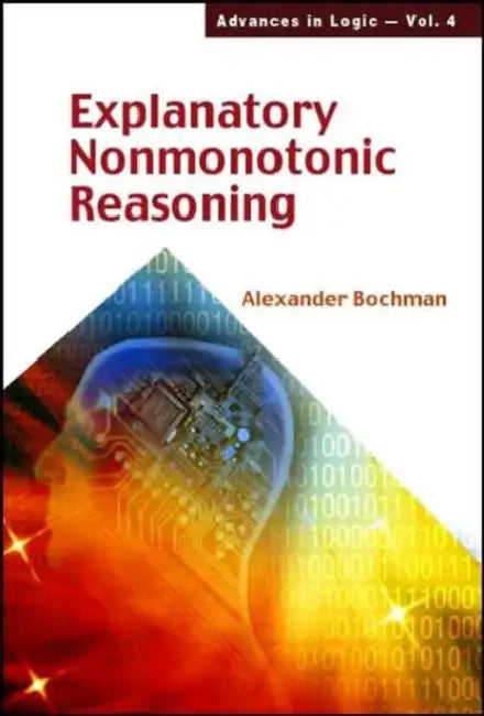 Explanatory Nonmonotonic Reasoning by Alexander Bochman
