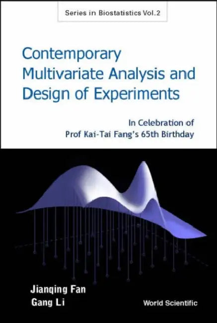 Contemporary Multivariate Analysis and Design of Experiments: In Celebration of Prof Kai-Tai Fang's 65th Birthday by Jianqing Fan, Gang Li