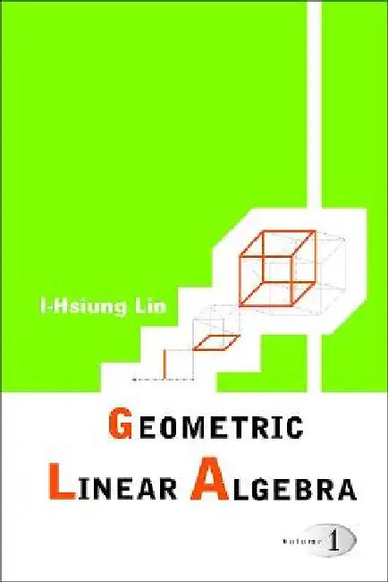 Geometric Linear Algebra (V1) by Lin I-Hsiung