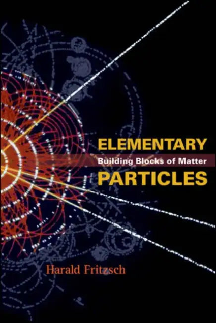 Elementary Particles: Building Blocks of Matter by Harald Fritzsch, Karin Heusch
