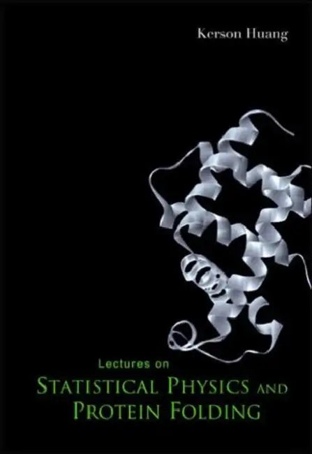 Lectures on Statistical Physics and Protein Folding by Kerson Huang