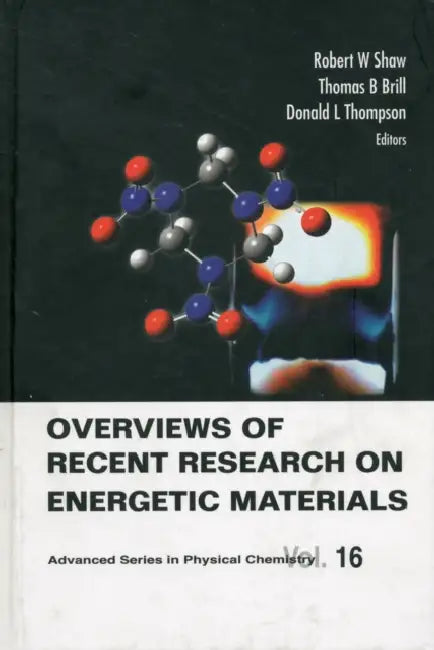 Overviews of Recent Research on Energetic Materials by Donald L. Thompson, Robert W. Shaw, Thomas B. Brill