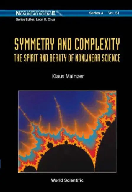 Symmetry and Complexity: The Spirit and Beauty of Nonlinear Science by Klaus Mainzer