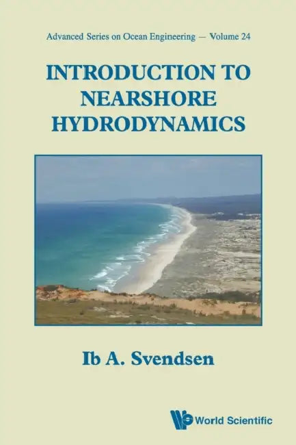 Introduction to Nearshore Hydrodynamics by Ib A. Svendsen