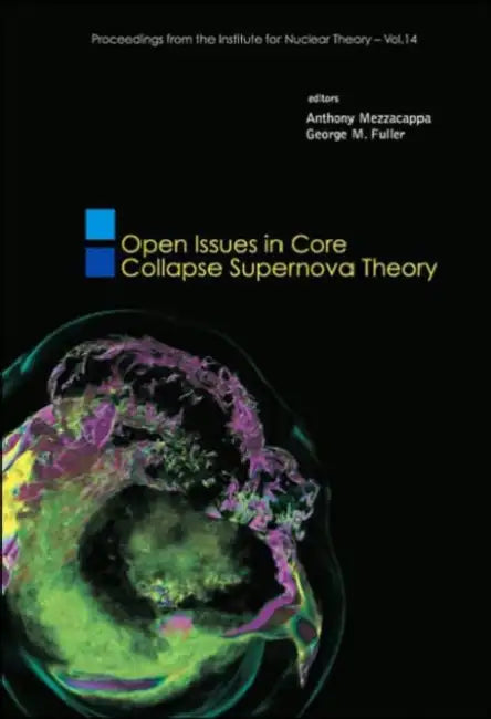 Open Issues in Core Collapse Supernova Theory by Anthony Mezzacappa, George Fuller