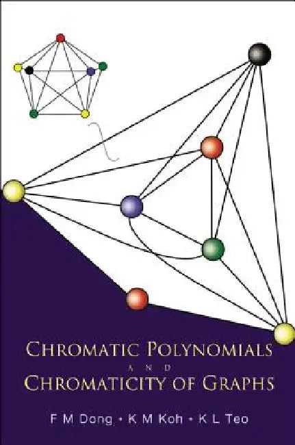 Chromatic Polynomials & Chromaticity ... by Dong F M