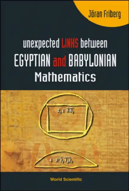 Unexpected Links Between Egyptian and Babylonian Mathematics by Joran Friberg