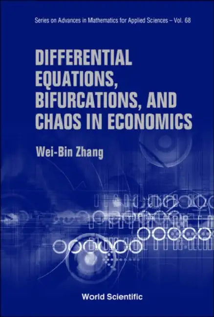 Differential Equations, Bifurcations and Chaos in Economics by Wei-Bin Zhang