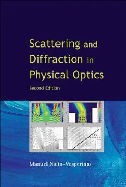 Scattering and Diffraction in Physical Optics (2nd Edition) by Manuel Nieto Vesperinas