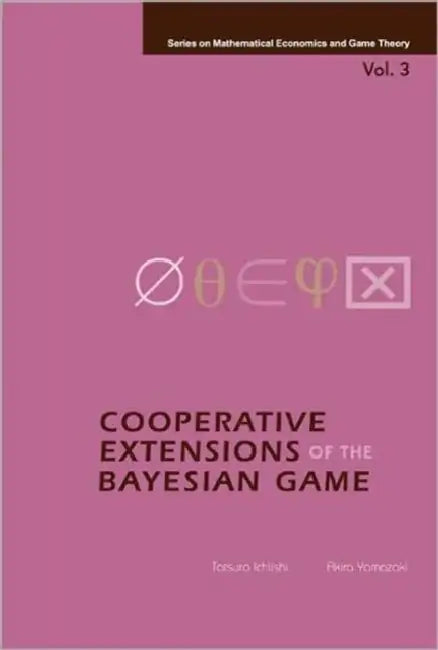 Cooperative Extensions of the Bayesian Game by Akira Yamazaki, Tatsuro Ichiishi