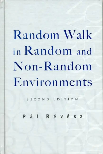 Random Walk in Random and Non-Random Environments (Second Edition) by Pal Revesz