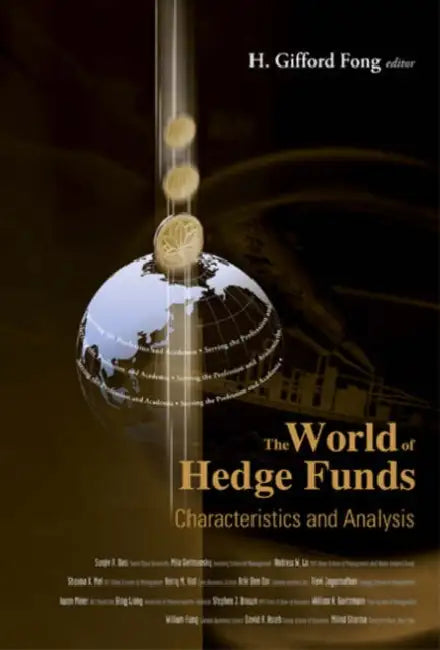 World of Hedge Funds, The: Characteristics and Analysis by H. Gifford Fong