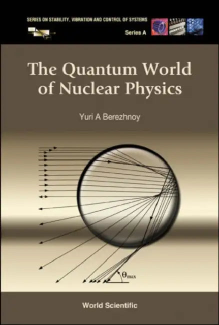 The Quantum World of Nuclear Physics by Yuri A. Berezhnoy