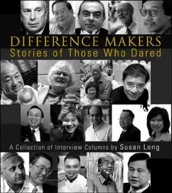 Difference Makers: Stories of Those Who Dared: A Collection of Interview Columns by Susan Long by Susan Long