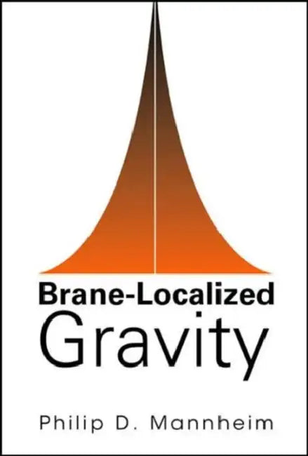 Brane-Localized Gravity by Philip David Mannheim