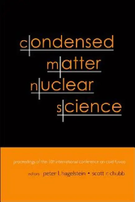 Condensed Matter Nuclear Science - Proceedings of the 10th International Conference on Cold Fusion by Peter L. Hagelstein, Scott R. Chubb
