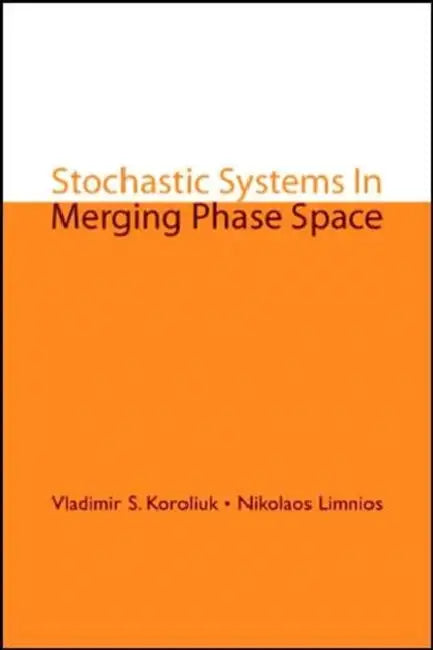 Stochastic Systems in Merging Phase Space by Vladimir S. Koroliuk, Nikolaos Limnios