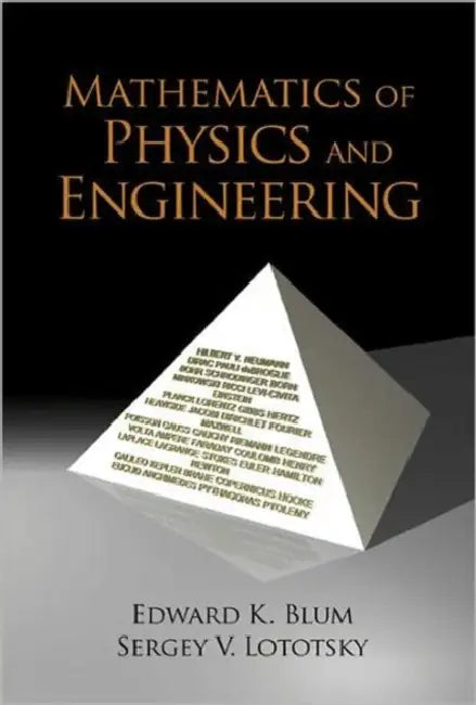 Mathematics of Physics and Engineering by Edward K. Blum, Sergey V. Lototsky