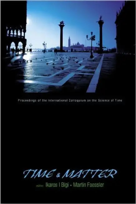 Time and Matter: Venice, Italy 11-17 August 2002 by Ikaros I. Bigi, Martin Faessler