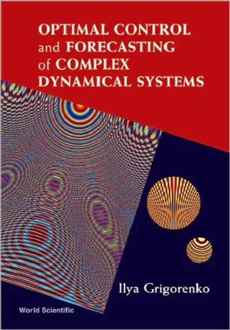 Optimal Control and Forecasting of Complex Dynamical Systems by Ilya Grigorenko