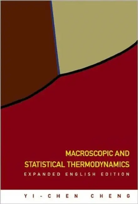 Macroscopic and Statistical Thermodynamics: Expanded English Edition by Yi-Chen Cheng