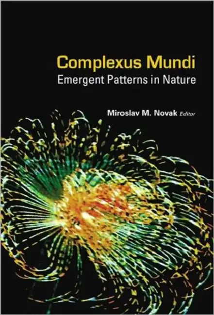 Complexus Mundi: Emergent Patterns in Nature by Miroslav M. Novak