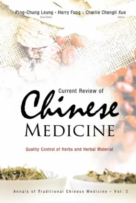 Current Review of Chinese Medicine: Quality Control of Herbs and Herbal Material by Ping-Chung Leung, Harry H. S. Fong, Charlie Changli Xue