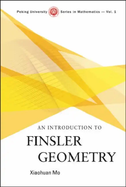 An Introduction to Finsler Geometry by Xiaohuan Mo