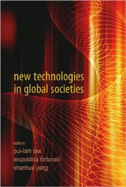 New Technologies in Global Societies by Pui-Lam Law, Fortunati Leopoldina, Shan Hua Yang