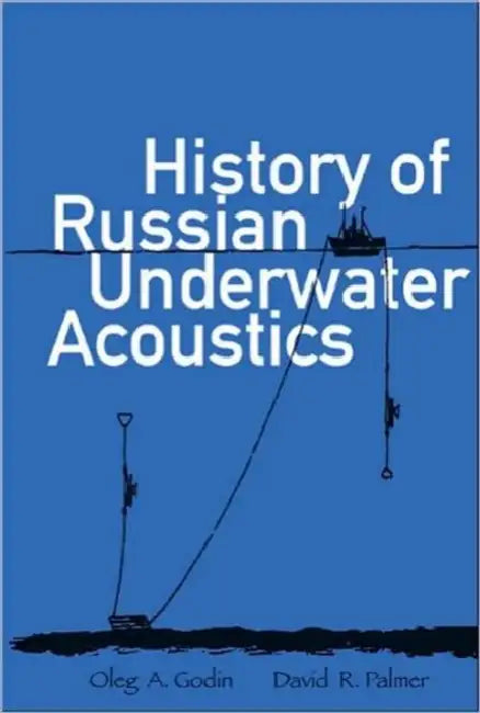 History of Russian Underwater Acoustics by Oleg A. Godin, David R. Palmer
