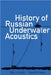History of Russian Underwater Acoustics by Oleg A. Godin, David R. Palmer